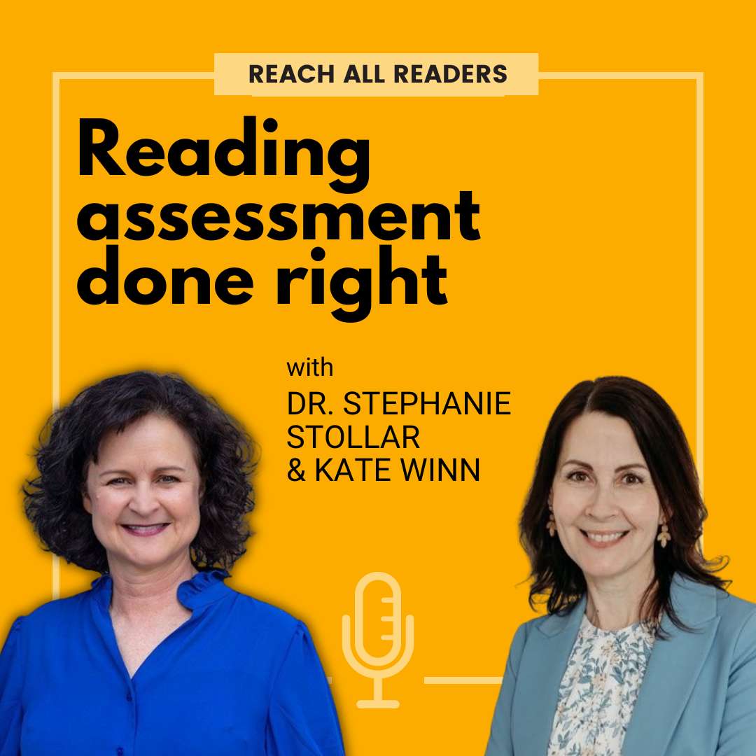 Reading assessment done right - with Dr. Stephanie Stollar and Kate ...