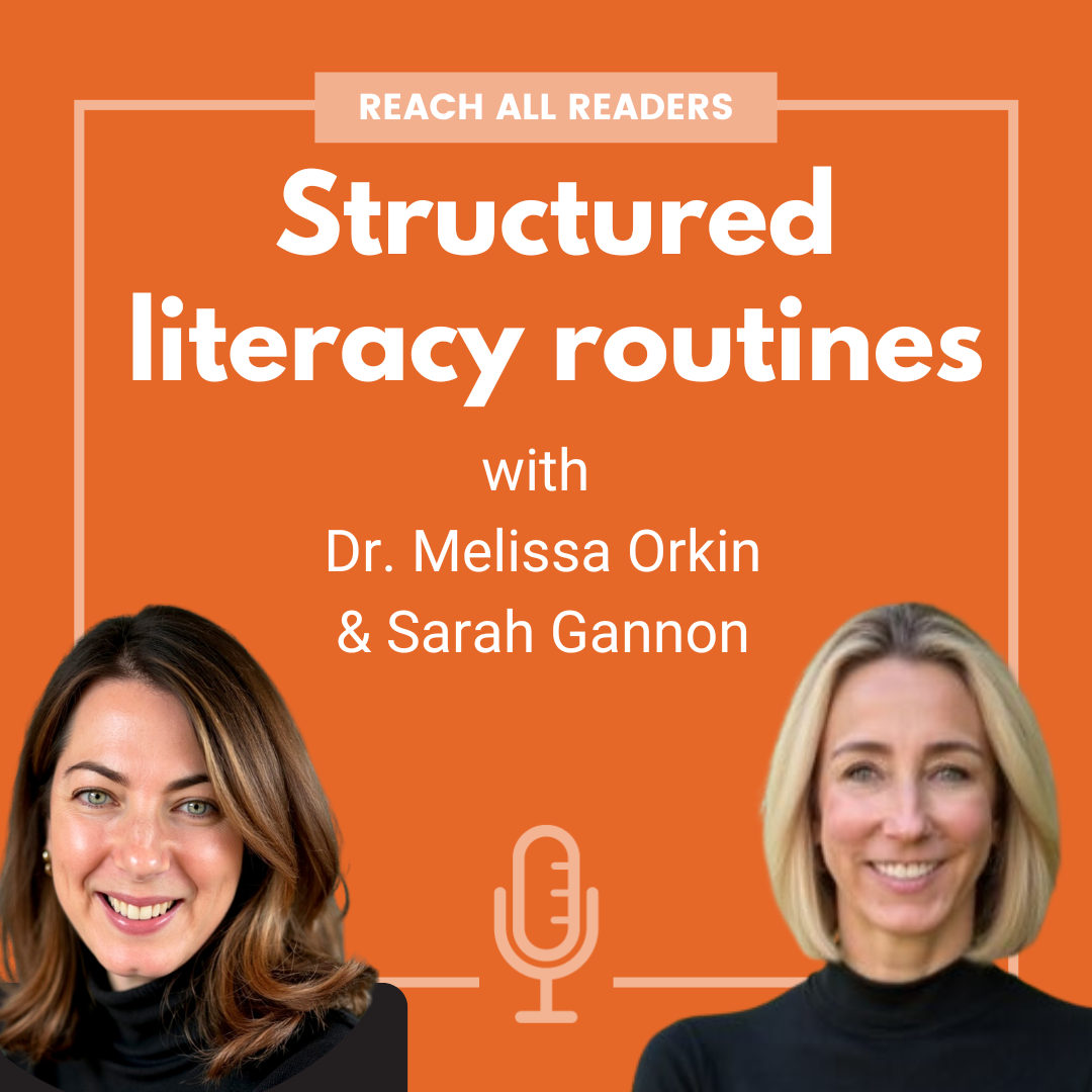 Structured Literacy Routines - with Dr. Melissa Orkin & Sarah Gannon ...