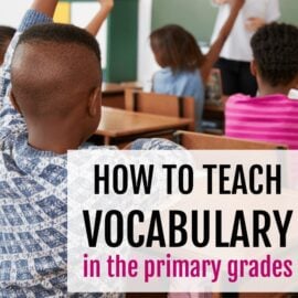 How to teach vocabulary in the primary grades